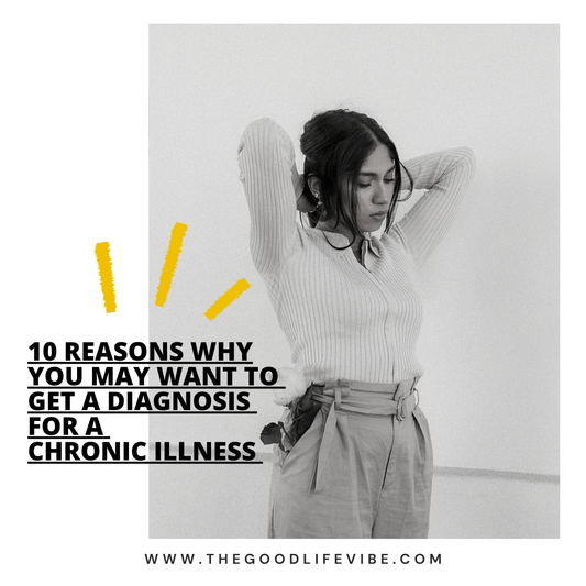 10 Reasons Why You May Want To Get A Diagnosis For A Chronic Illness