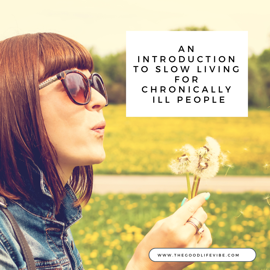 An Introduction to Slow Living for Chronically Ill People
