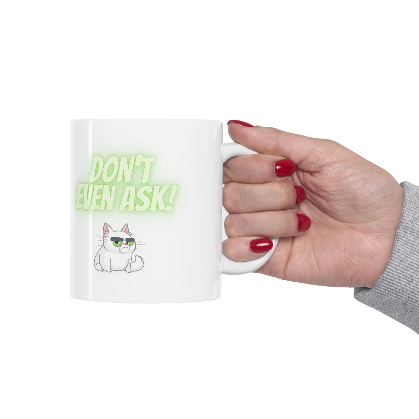 Don't Even Ask Cranky Cat Mug