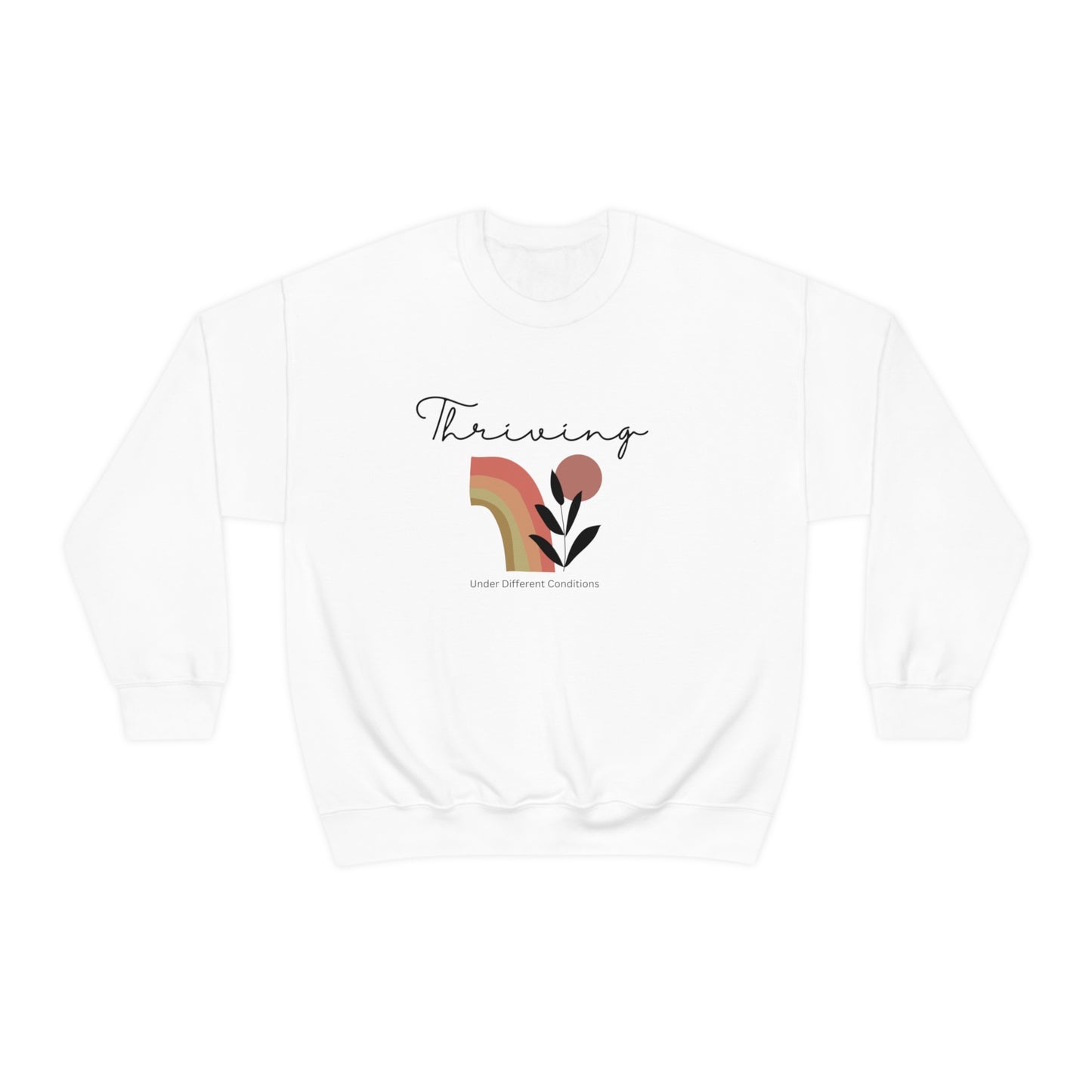 Thriving Under Different Conditions Sweatshirt