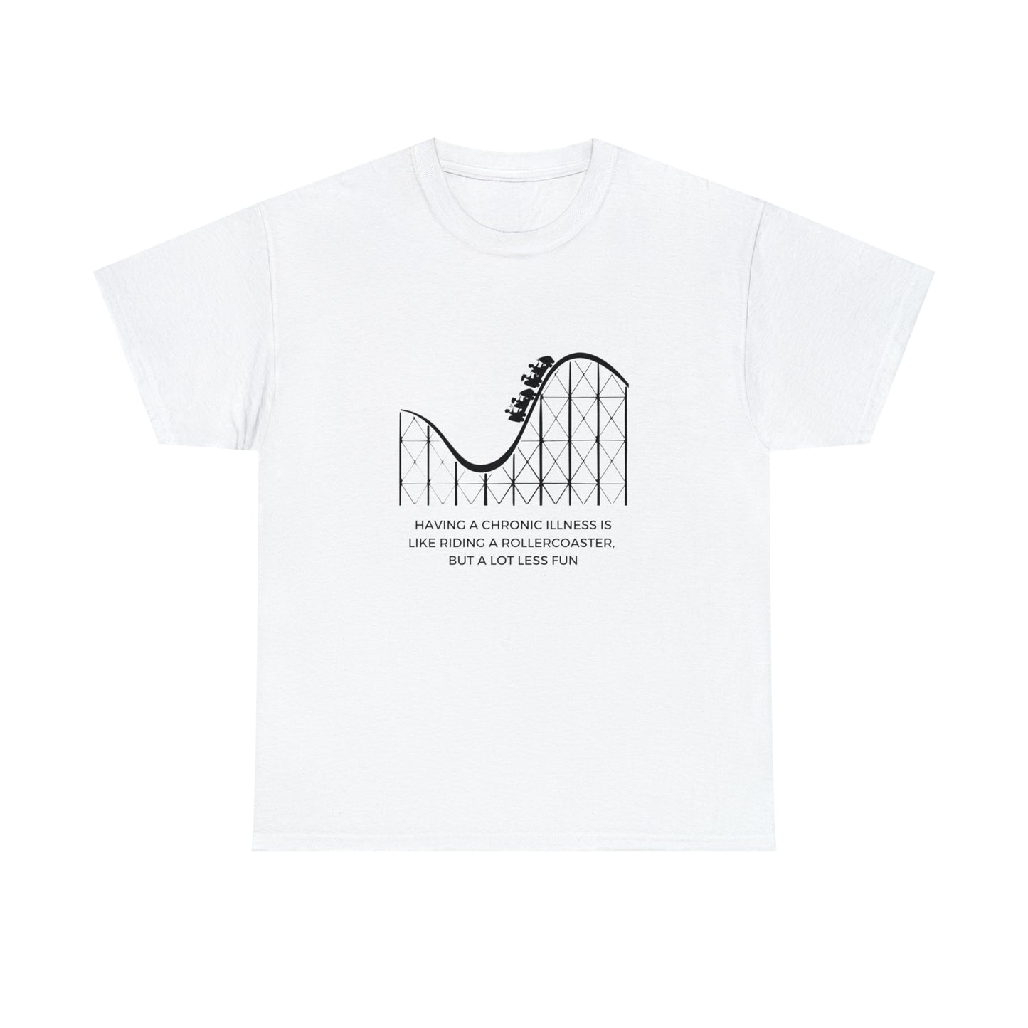Having a Chronic Illness Is Like Riding A Rollercoaster, But A Lot Less Fun T-Shirt