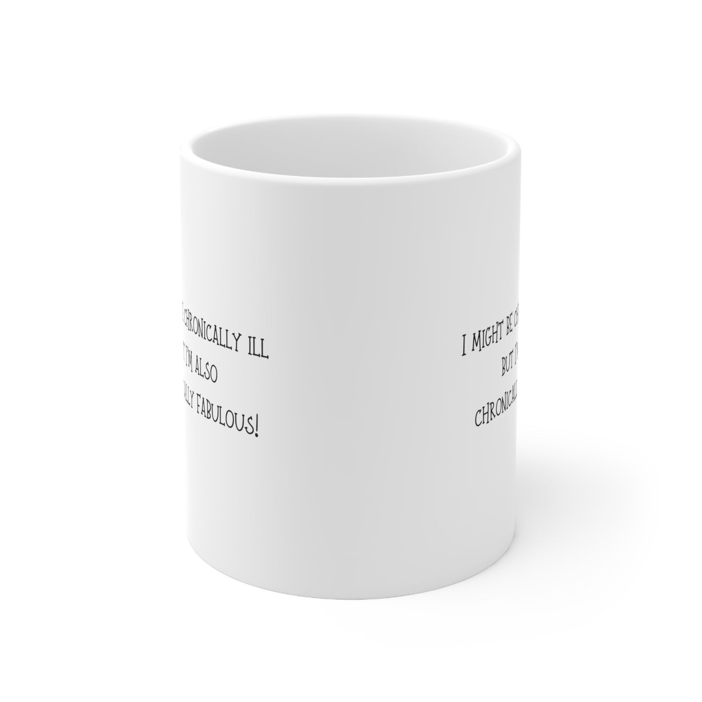 "I Might Be Chronically Ill, But I'm Also Chronically Fabulous!" Mug