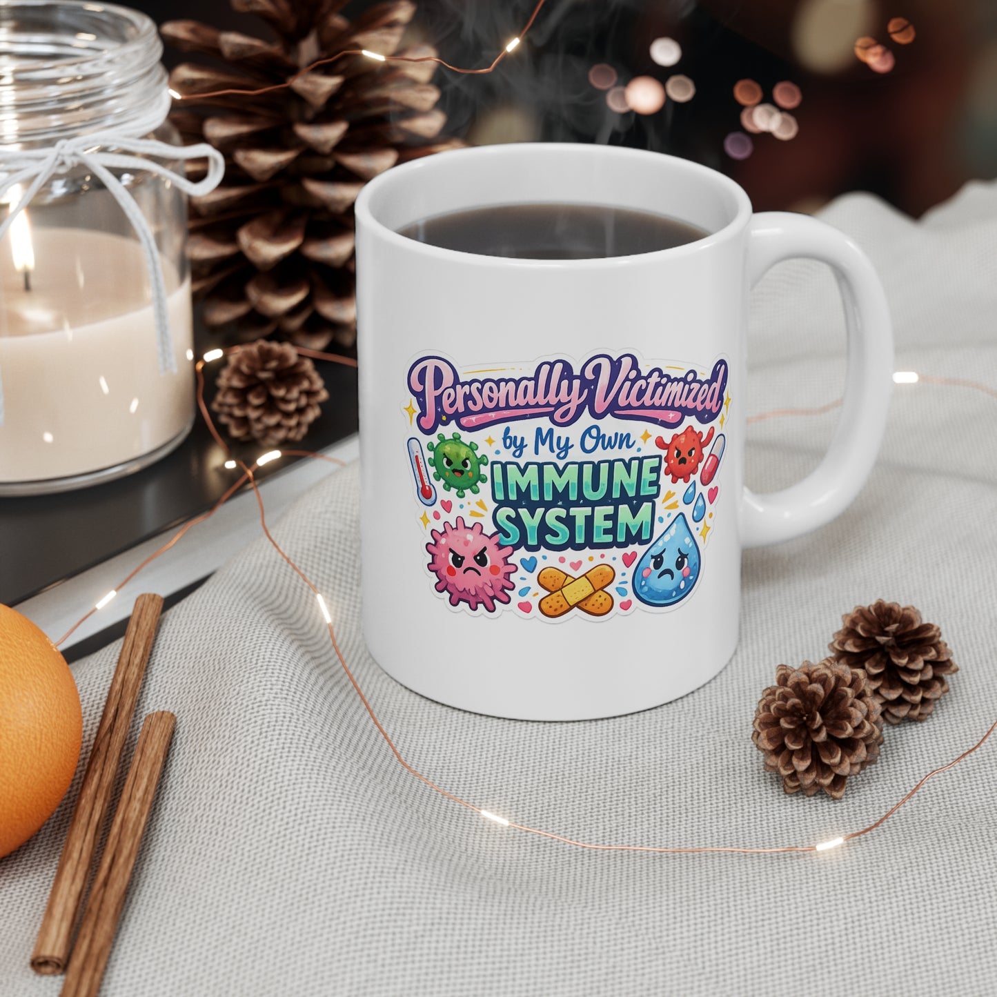 Personally Victimized by My Own Immune System Mug — Funny 11oz Coffee Cup