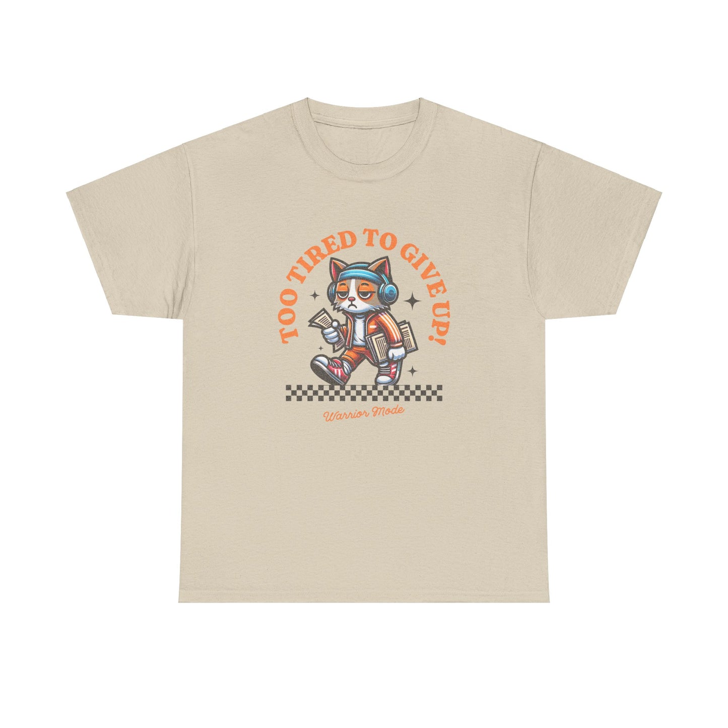 Too Tired To Give Up! Tshirt