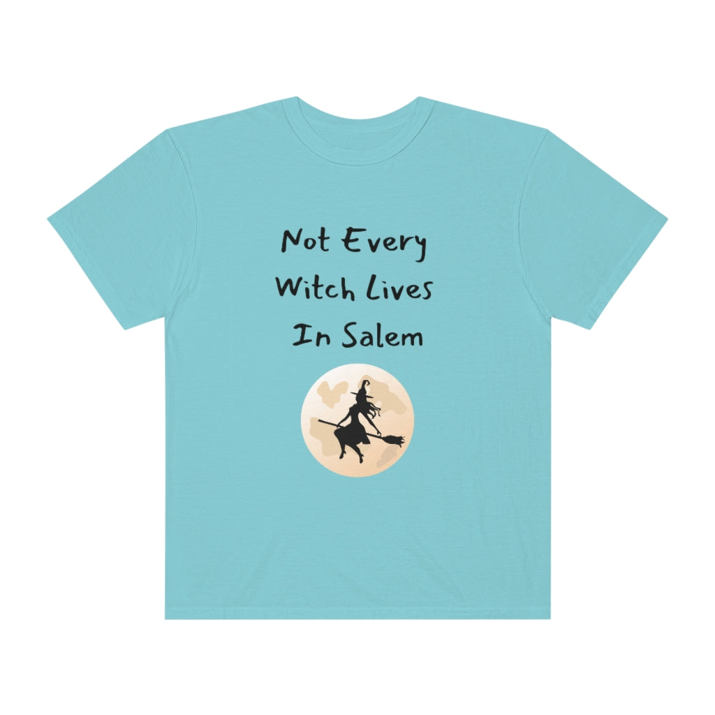 Not Every Witch Lives In Salem Comfort Color T-shirt - The Good Life Vibe