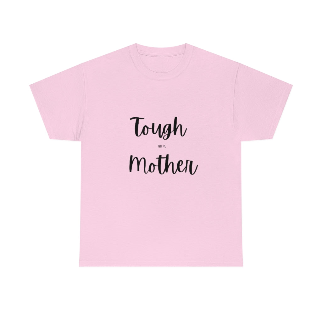 Tough As A Mother Heavy Cotton Tee - The Good Life Vibe