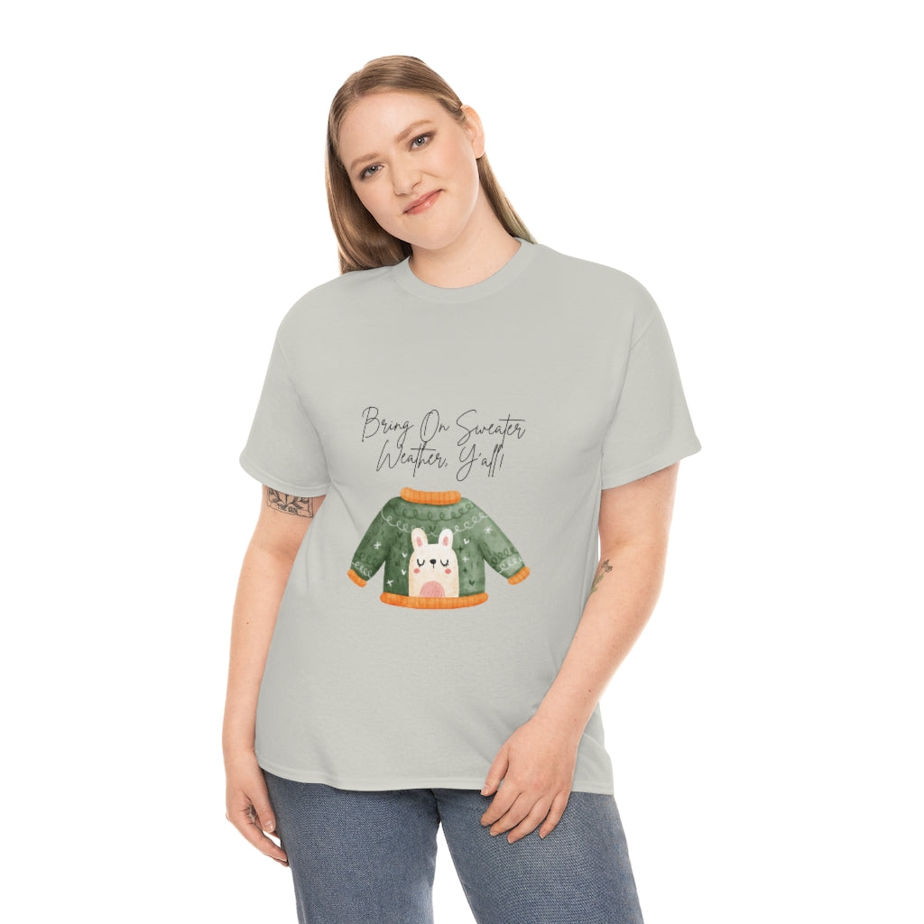 Bring On Sweater Weather, Y'all Tee Always Cold Tshirt Funny Sweater T-shirt Fall Shirt Winter Tshirt Autumn Clothes Southern Charm T - The Good Life Vibe