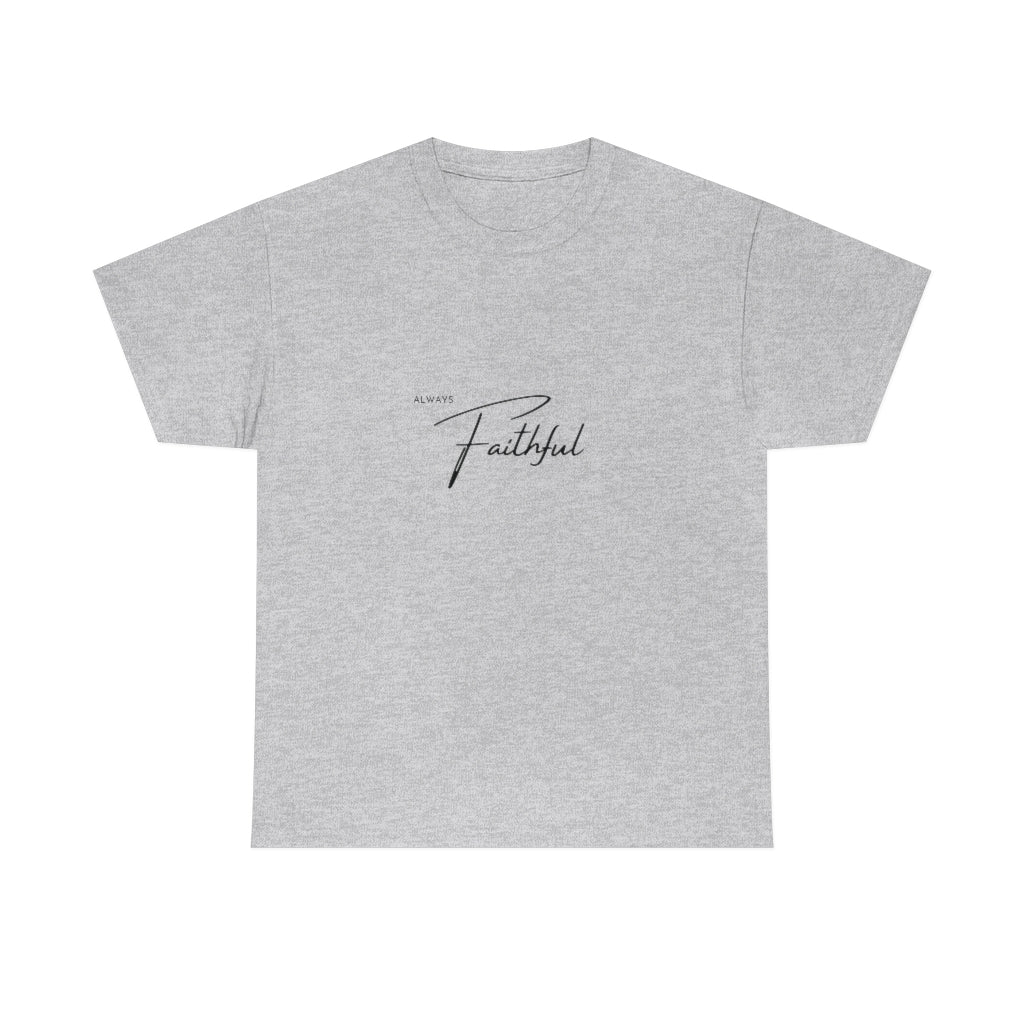 Always Faithful Tshirt Christian Tee Christian Gift Faith T-shirt Christian Apparel Christian Gift Faith Tees Faith Gifts Gifts for Her - The Good Life Vibe