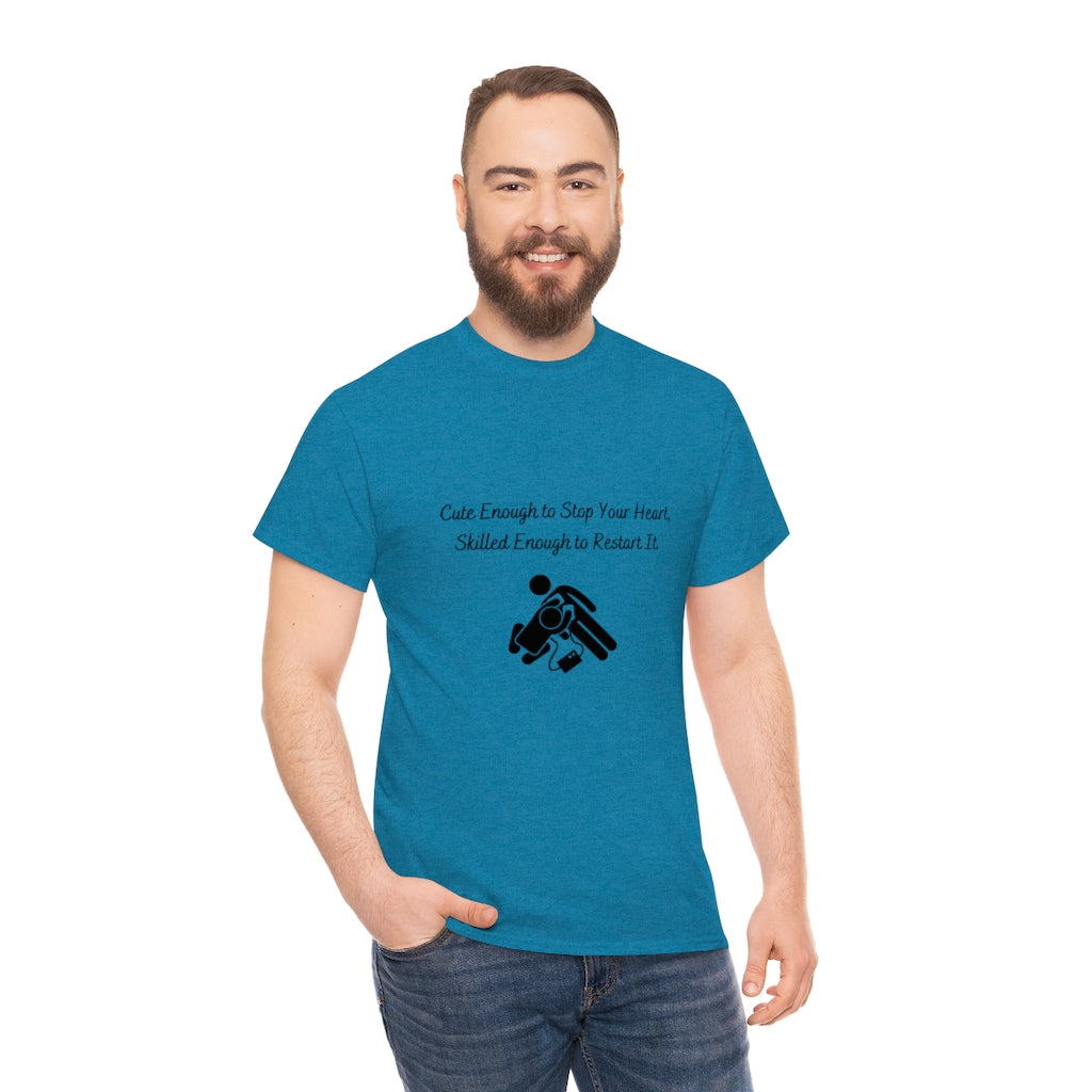 Cute Enough To Stop Your Heart, Skilled Enough To Restart It Doctor T-shirtEMT T-Shirt Nurse TShirt Paramedic TShirt Medic T-Shirt - The Good Life Vibe