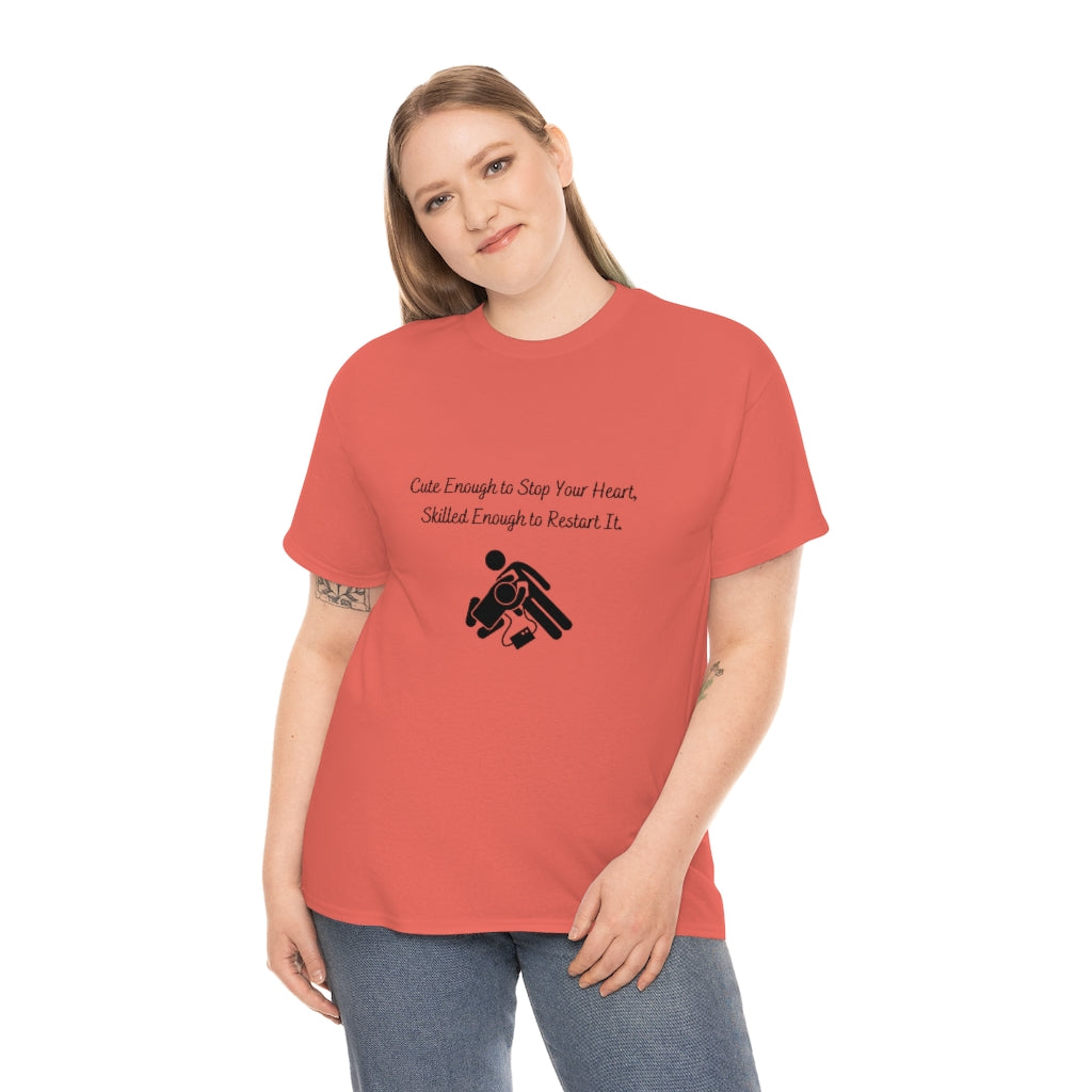 Cute Enough To Stop Your Heart, Skilled Enough To Restart It Doctor T-shirtEMT T-Shirt Nurse TShirt Paramedic TShirt Medic T-Shirt - The Good Life Vibe