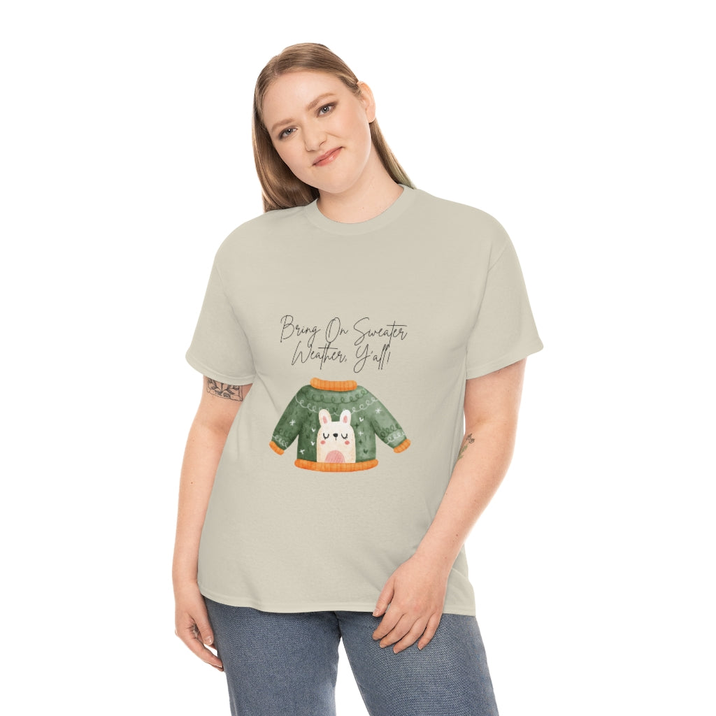 Bring On Sweater Weather, Y'all Tee Always Cold Tshirt Funny Sweater T-shirt Fall Shirt Winter Tshirt Autumn Clothes Southern Charm T - The Good Life Vibe