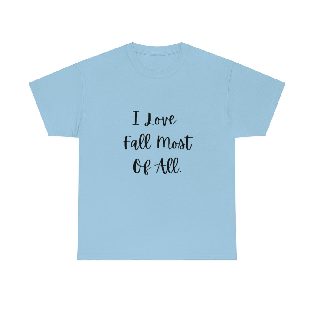 I Love Fall Most of All Tee Funny Word Shirts Autumn Tshirts Trendy Preppy T-shirt - The Good Life Vibe