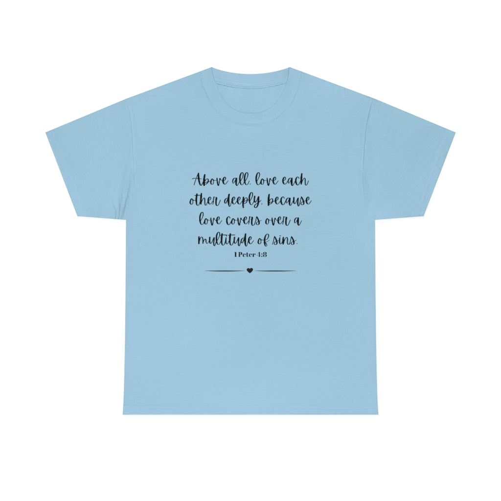 1 Peter 4:8 Tee Love One Another T-shirt Religious Shirt Trendy Bible Verse Tshirt - The Good Life Vibe