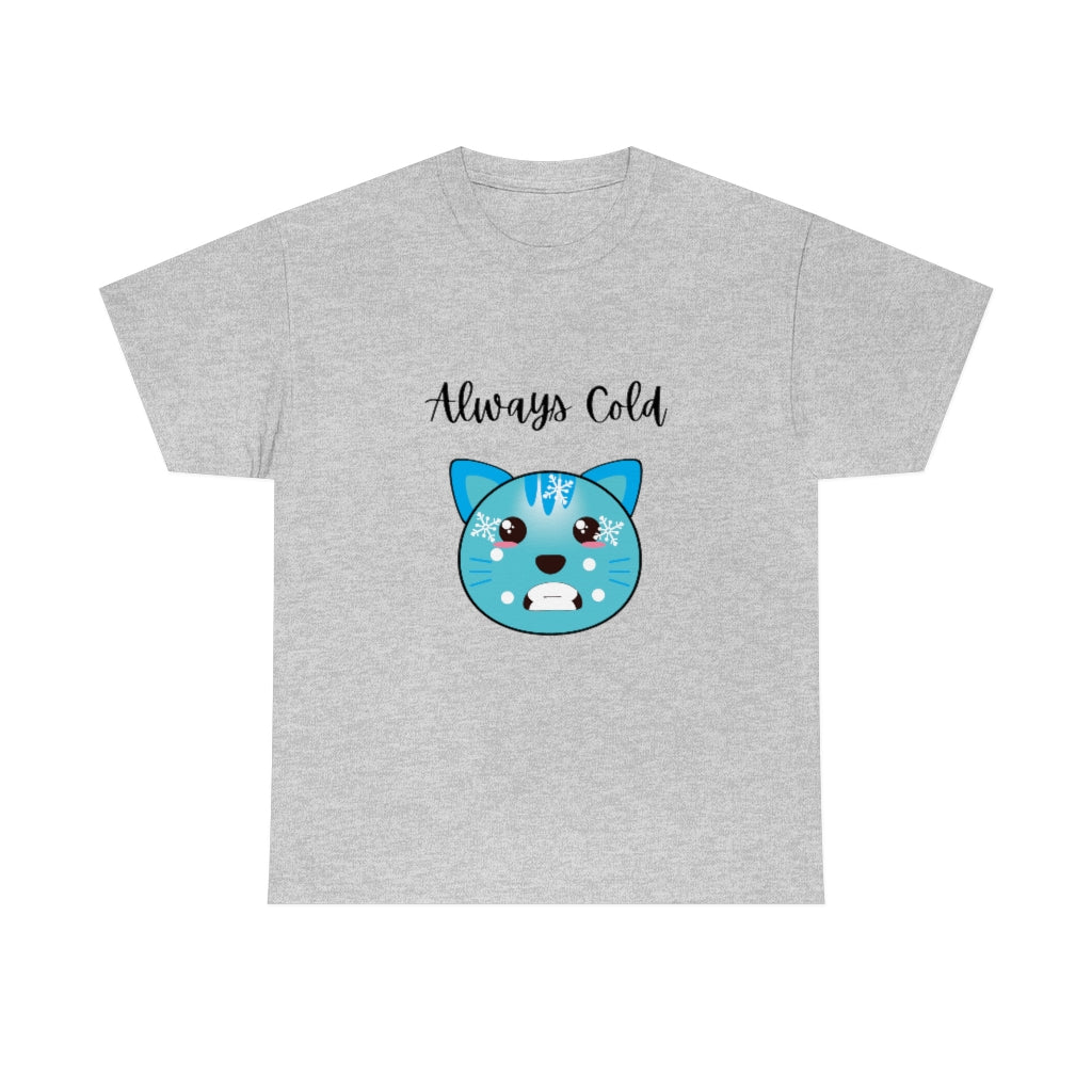 Always Cold Funny T-Shirt Graphic Trendy Tee Comfy Cat Shirt - The Good Life Vibe