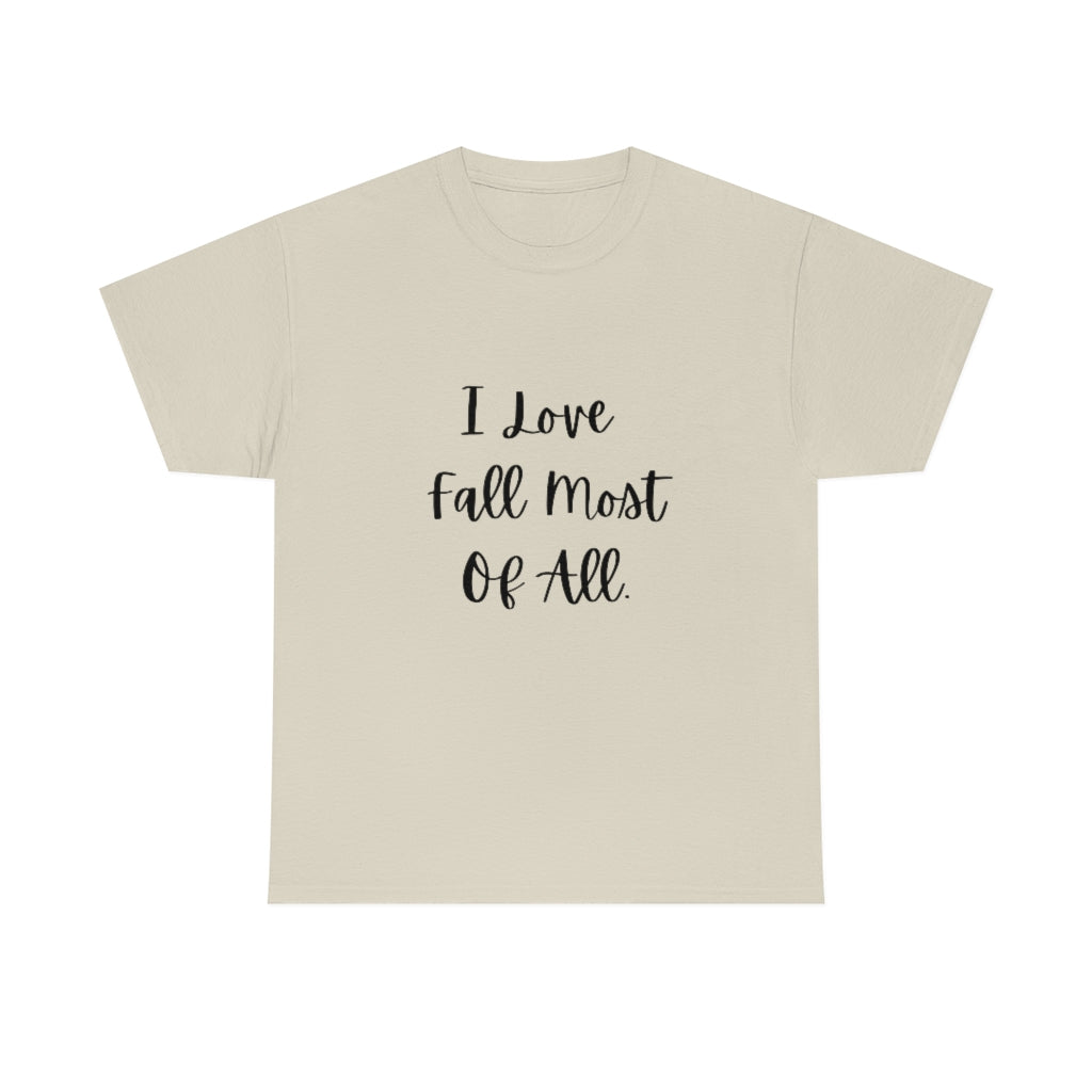 I Love Fall Most of All Tee Funny Word Shirts Autumn Tshirts Trendy Preppy T-shirt - The Good Life Vibe