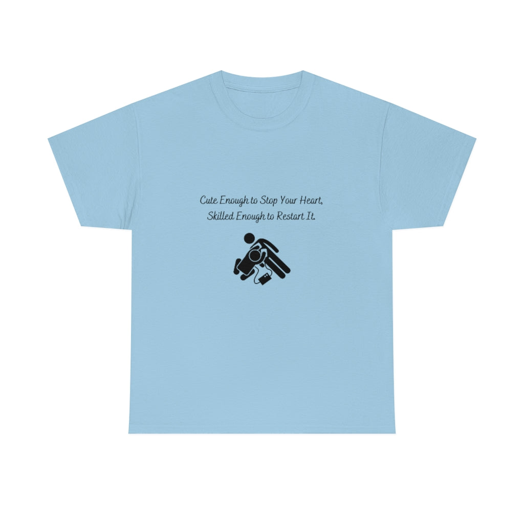 Cute Enough To Stop Your Heart, Skilled Enough To Restart It Doctor T-shirtEMT T-Shirt Nurse TShirt Paramedic TShirt Medic T-Shirt - The Good Life Vibe