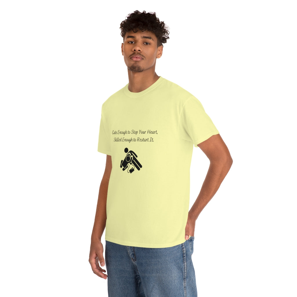 Cute Enough To Stop Your Heart, Skilled Enough To Restart It Doctor T-shirtEMT T-Shirt Nurse TShirt Paramedic TShirt Medic T-Shirt - The Good Life Vibe