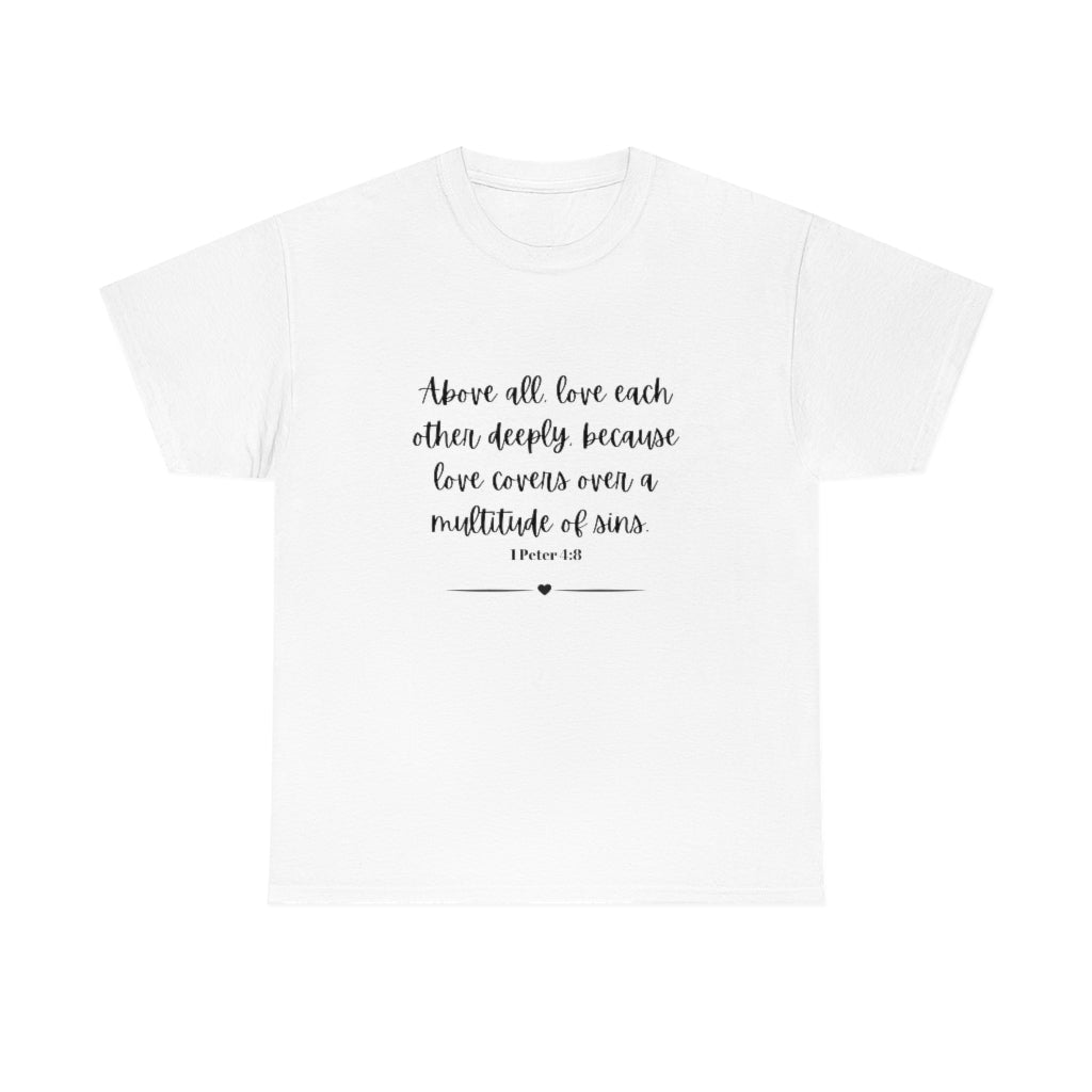 1 Peter 4:8 Tee Love One Another T-shirt Religious Shirt Trendy Bible Verse Tshirt - The Good Life Vibe