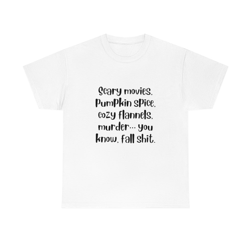 Scary Movies, Pumpkin Spice, Cozy Flannels, Murder, Fall Shit T-Shirt Halloween Tee Funny Shirt Trendy T - The Good Life Vibe