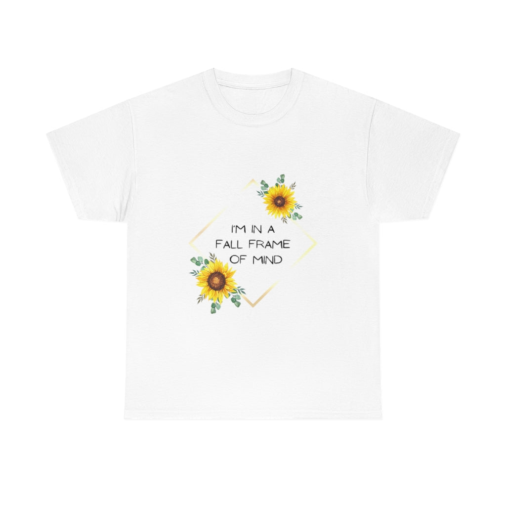 I'm in a Fall State of Mind T-shirt Sunflowers Flowers Trendy Preppy Gift Heavy Cotton Tee - The Good Life Vibe