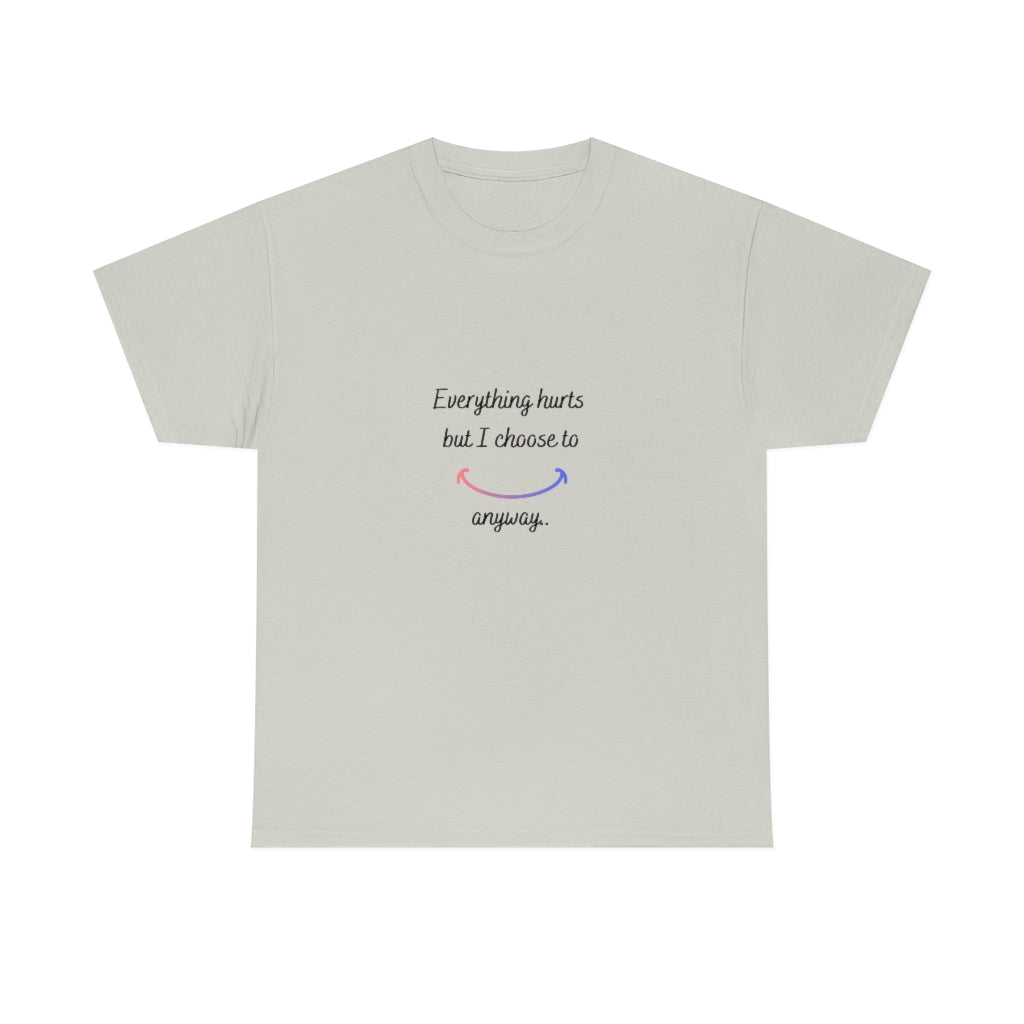Everything Hurts But I Choose To Smile Anyway Tee Invisible Illness Tshirt Fibro Tee RA Shirt AK Tshirt Autoimmune Tee Chronic Pain Tshirt - The Good Life Vibe