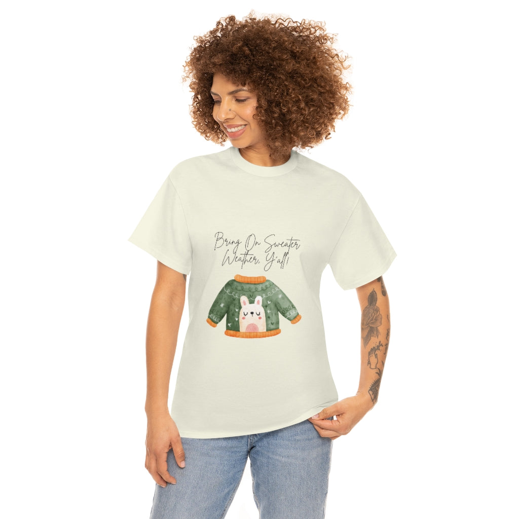 Bring On Sweater Weather, Y'all Tee Always Cold Tshirt Funny Sweater T-shirt Fall Shirt Winter Tshirt Autumn Clothes Southern Charm T - The Good Life Vibe