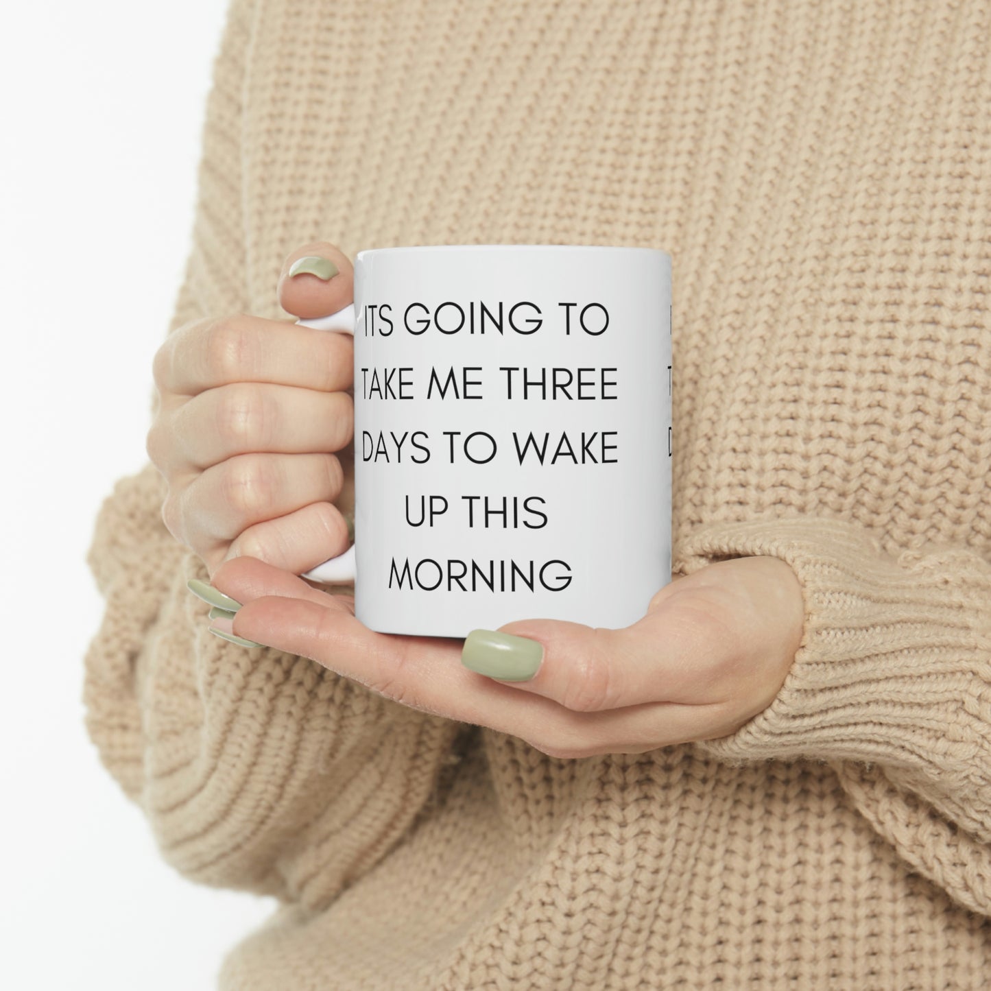 Its Going To Take Me Three Days To Get Up This Morning Funny Mug
