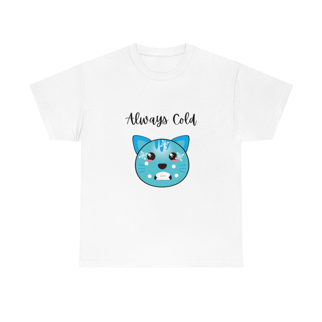 Always Cold Funny T-Shirt Graphic Trendy Tee Comfy Cat Shirt - The Good Life Vibe