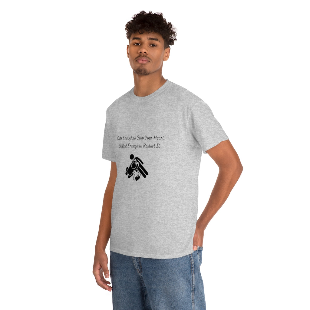 Cute Enough To Stop Your Heart, Skilled Enough To Restart It Doctor T-shirtEMT T-Shirt Nurse TShirt Paramedic TShirt Medic T-Shirt - The Good Life Vibe