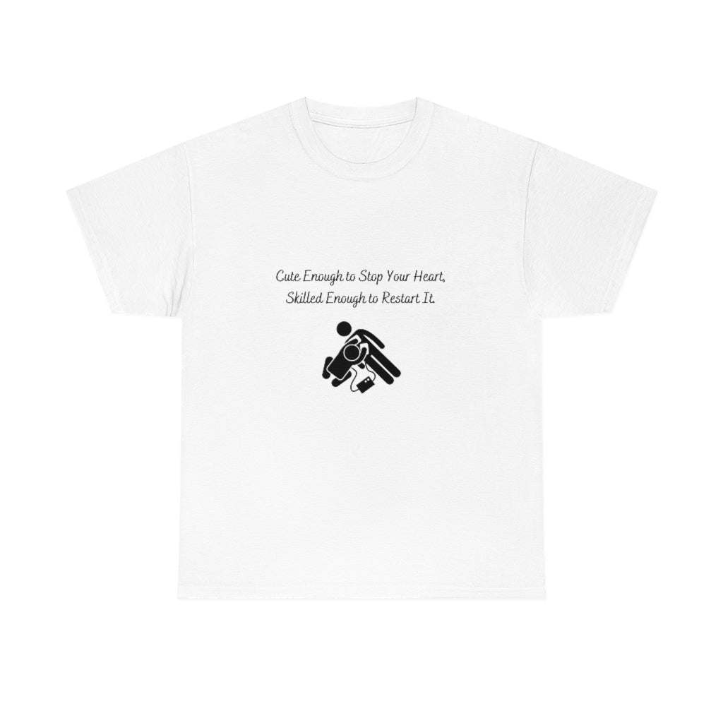 Cute Enough To Stop Your Heart, Skilled Enough To Restart It Doctor T-shirtEMT T-Shirt Nurse TShirt Paramedic TShirt Medic T-Shirt - The Good Life Vibe
