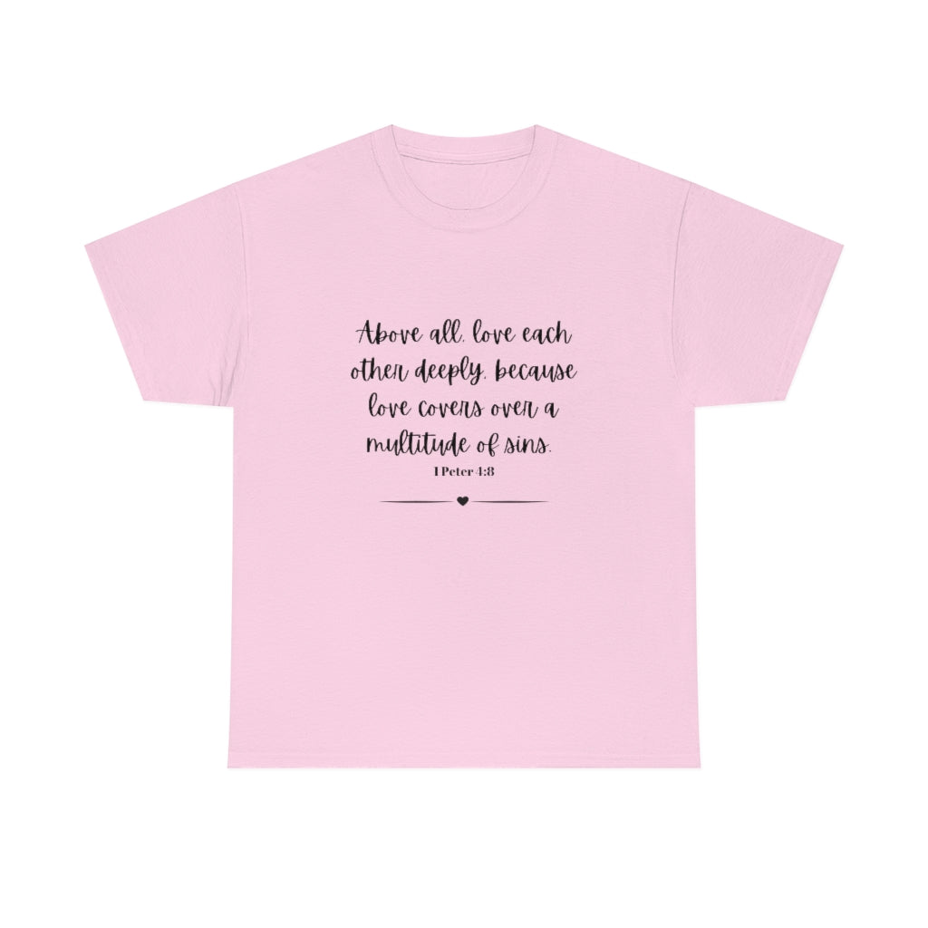 1 Peter 4:8 Tee Love One Another T-shirt Religious Shirt Trendy Bible Verse Tshirt - The Good Life Vibe