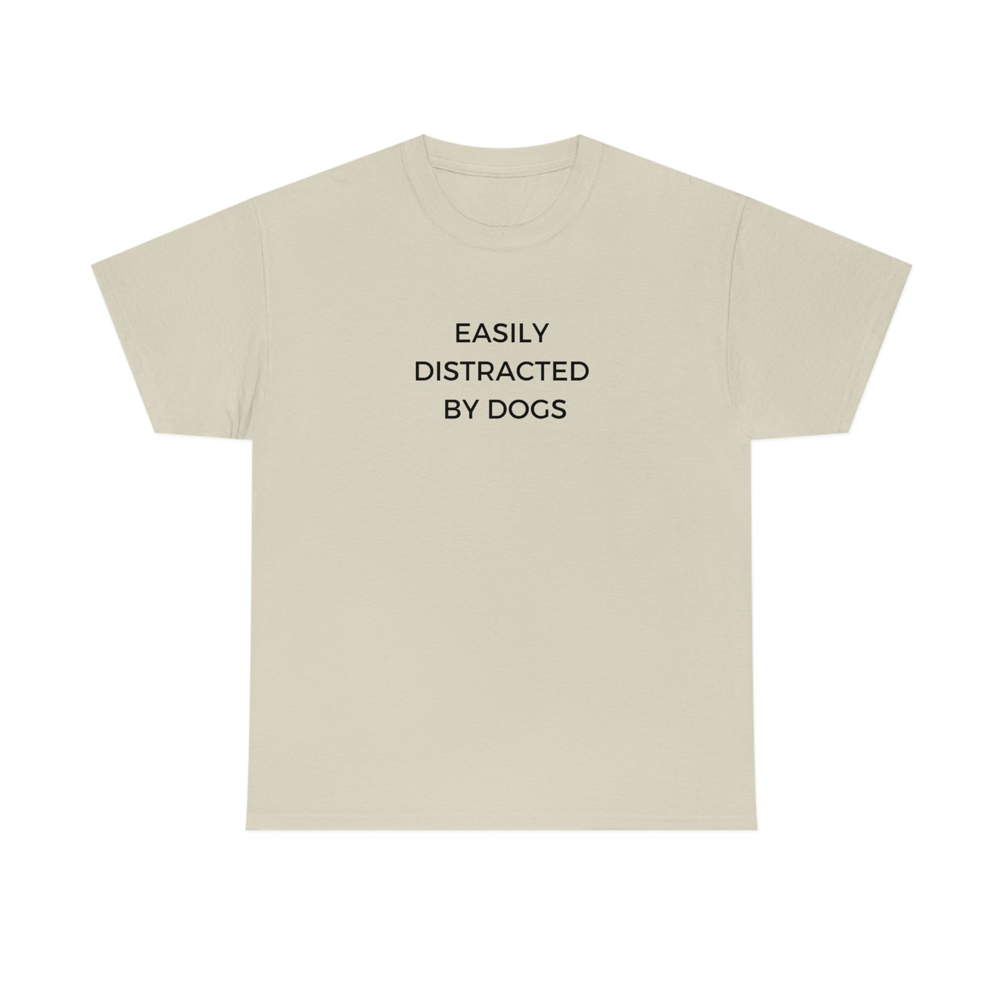 Easily Distracted By Dogs Tshirt