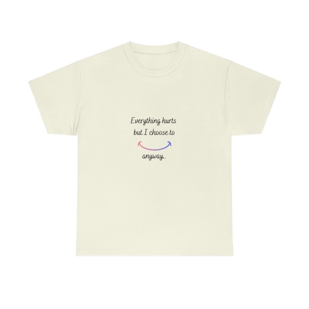 Everything Hurts But I Choose To Smile Anyway Tee Invisible Illness Tshirt Fibro Tee RA Shirt AK Tshirt Autoimmune Tee Chronic Pain Tshirt - The Good Life Vibe