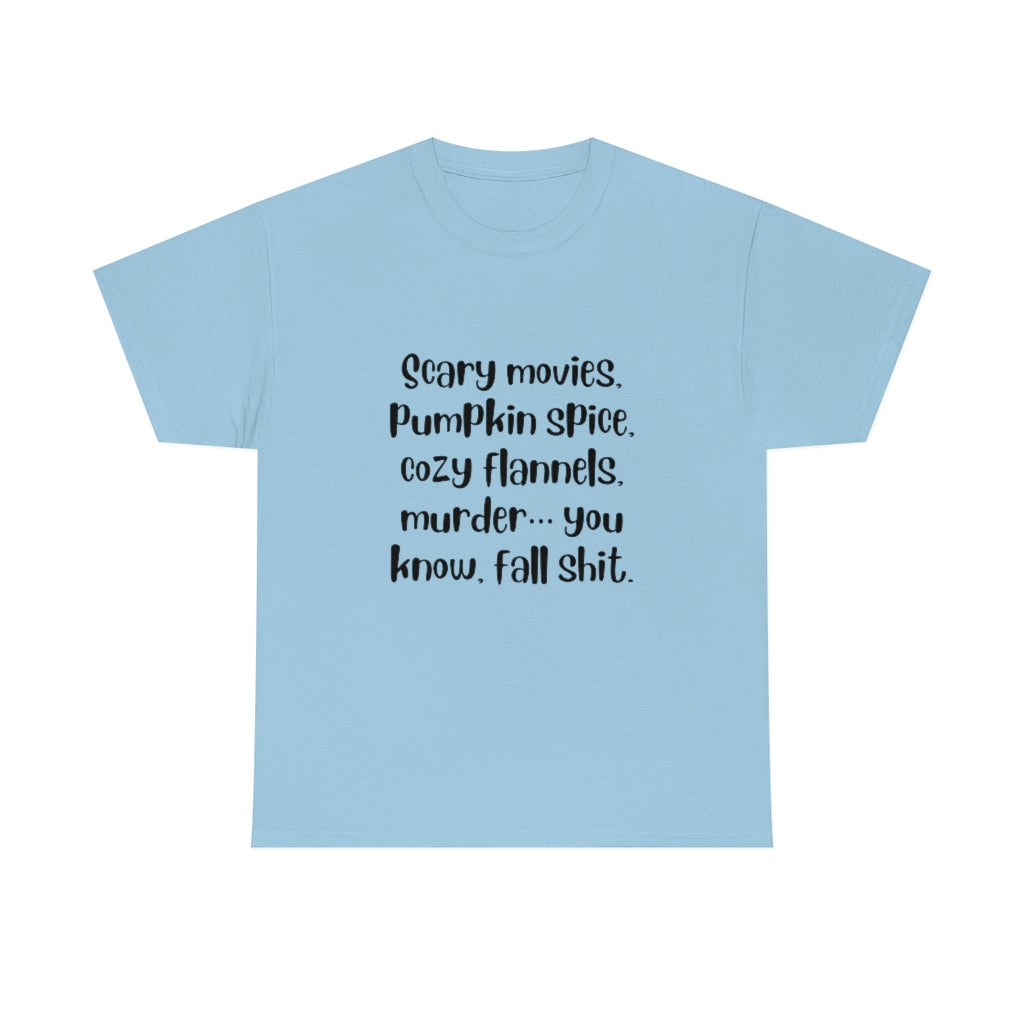 Scary Movies, Pumpkin Spice, Cozy Flannels, Murder, Fall Shit T-Shirt Halloween Tee Funny Shirt Trendy T - The Good Life Vibe