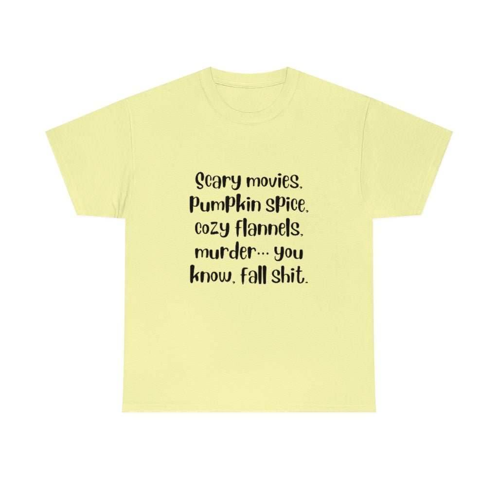 Scary Movies, Pumpkin Spice, Cozy Flannels, Murder, Fall Shit T-Shirt Halloween Tee Funny Shirt Trendy T - The Good Life Vibe