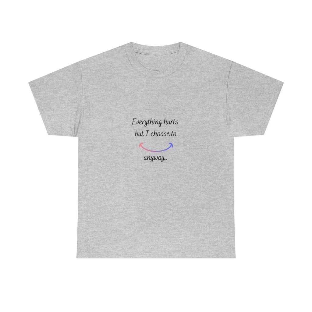 Everything Hurts But I Choose To Smile Anyway Tee Invisible Illness Tshirt Fibro Tee RA Shirt AK Tshirt Autoimmune Tee Chronic Pain Tshirt - The Good Life Vibe