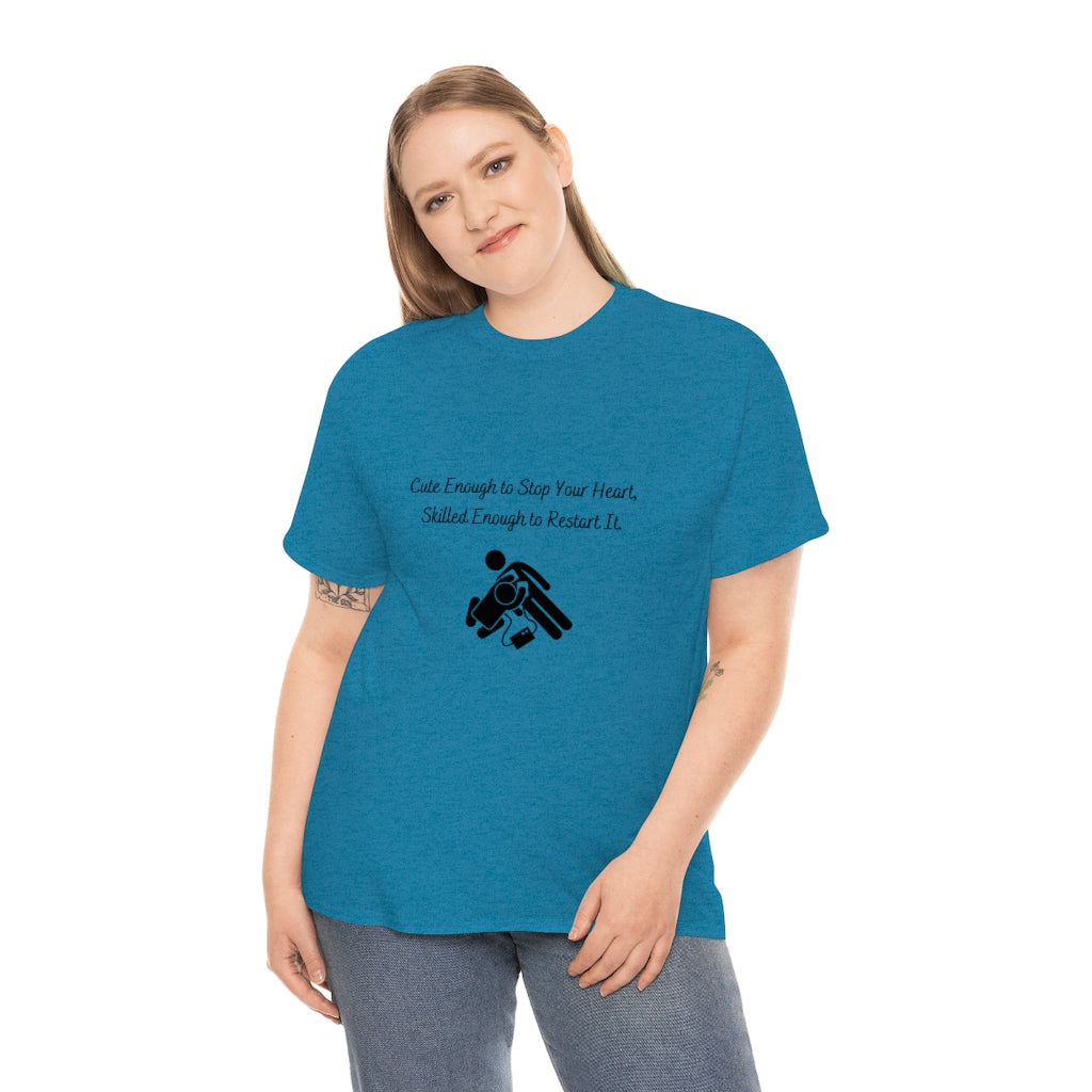 Cute Enough To Stop Your Heart, Skilled Enough To Restart It Doctor T-shirtEMT T-Shirt  Nurse TShirt  Paramedic TShirt Medic T-Shirt - The Good Life Vibe
