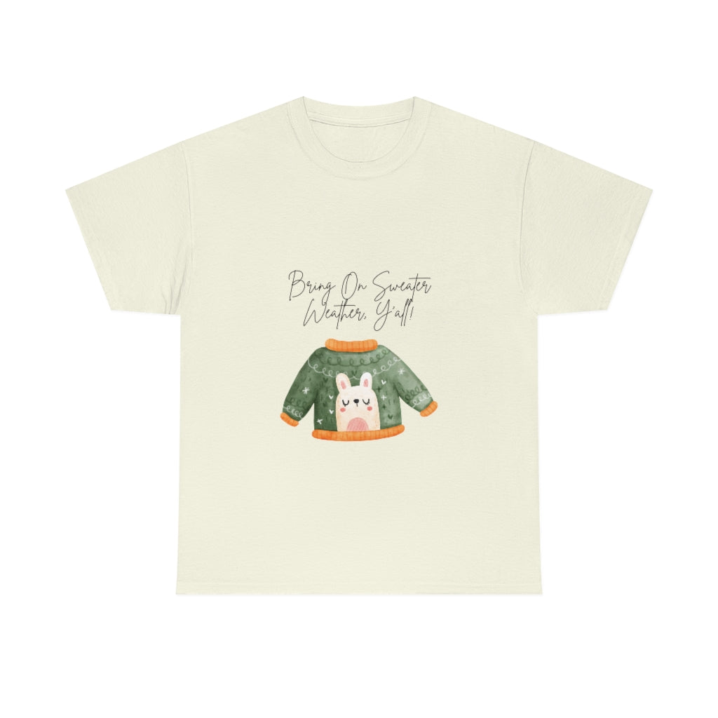 Bring On Sweater Weather, Y'all Tee Always Cold Tshirt Funny Sweater T-shirt Fall Shirt Winter Tshirt Autumn Clothes Southern Charm T - The Good Life Vibe