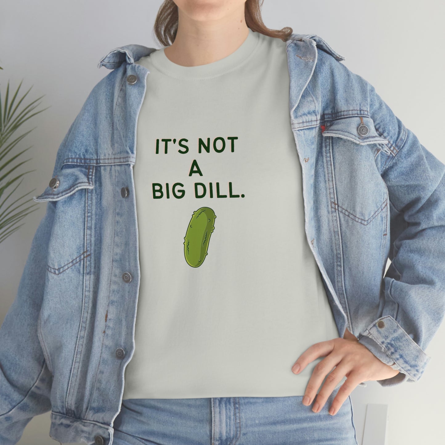 It's Not A Big Dill Tshirt for Pickle Lover