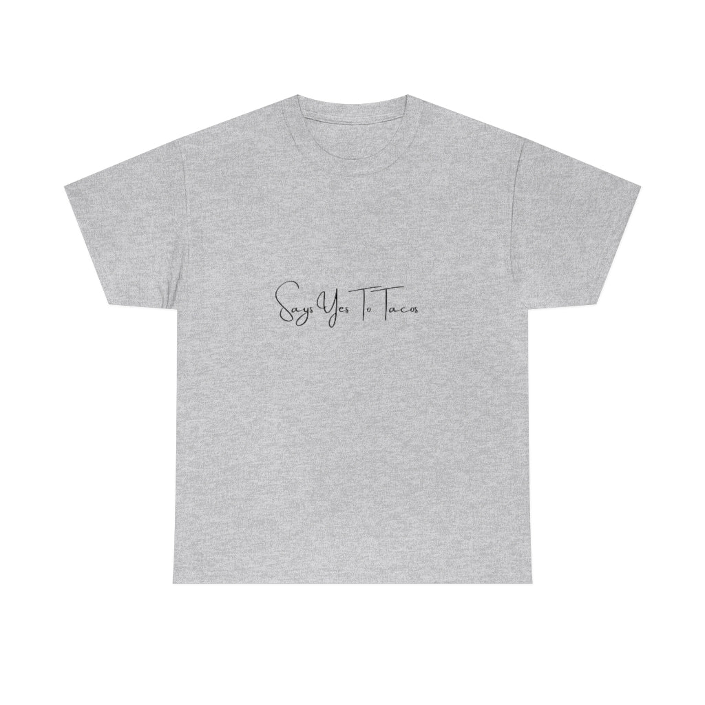 Says Yes To Tacos Tee Taco Lover Tshirt Funny Taco T-shirt Taco Funny Sayings Tee Cinco De Mayo Shirt - The Good Life Vibe