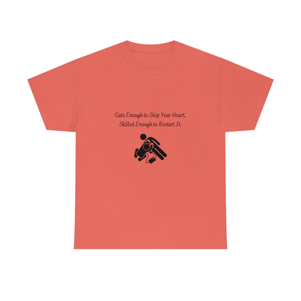 Cute Enough To Stop Your Heart, Skilled Enough To Restart It Doctor T-shirtEMT T-Shirt Nurse TShirt Paramedic TShirt Medic T-Shirt - The Good Life Vibe