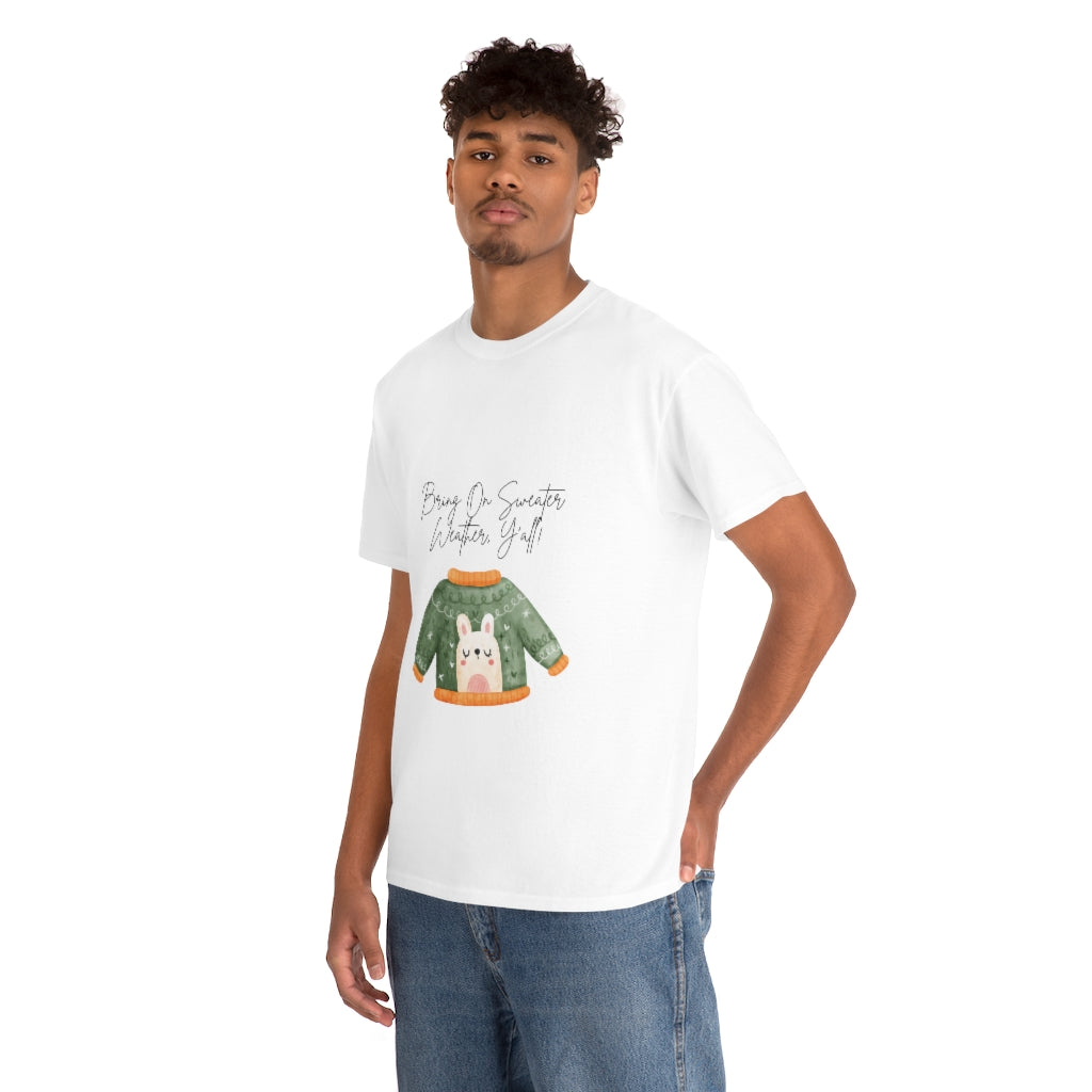 Bring On Sweater Weather, Y'all Tee Always Cold Tshirt Funny Sweater T-shirt Fall Shirt Winter Tshirt Autumn Clothes Southern Charm T - The Good Life Vibe