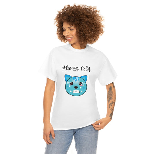 Always Cold Funny T-Shirt Graphic Trendy Tee Comfy Cat Shirt - The Good Life Vibe
