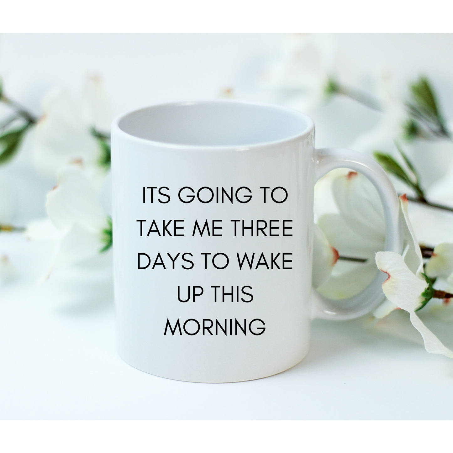 Its Going To Take Me Three Days To Get Up This Morning Funny Mug