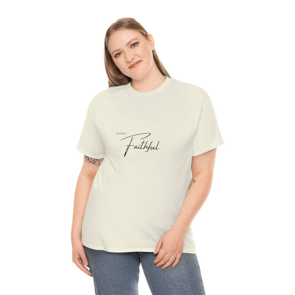 Always Faithful Tshirt Christian Tee Christian Gift Faith T-shirt Christian Apparel Christian Gift Faith Tees Faith Gifts Gifts for Her - The Good Life Vibe