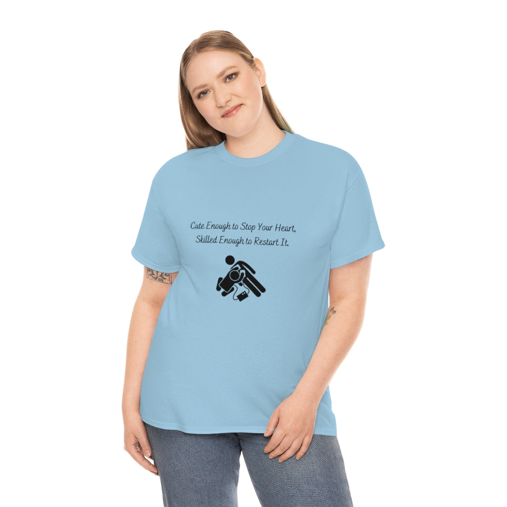 Cute Enough To Stop Your Heart, Skilled Enough To Restart It Doctor T-shirtEMT T-Shirt  Nurse TShirt  Paramedic TShirt Medic T-Shirt - The Good Life Vibe