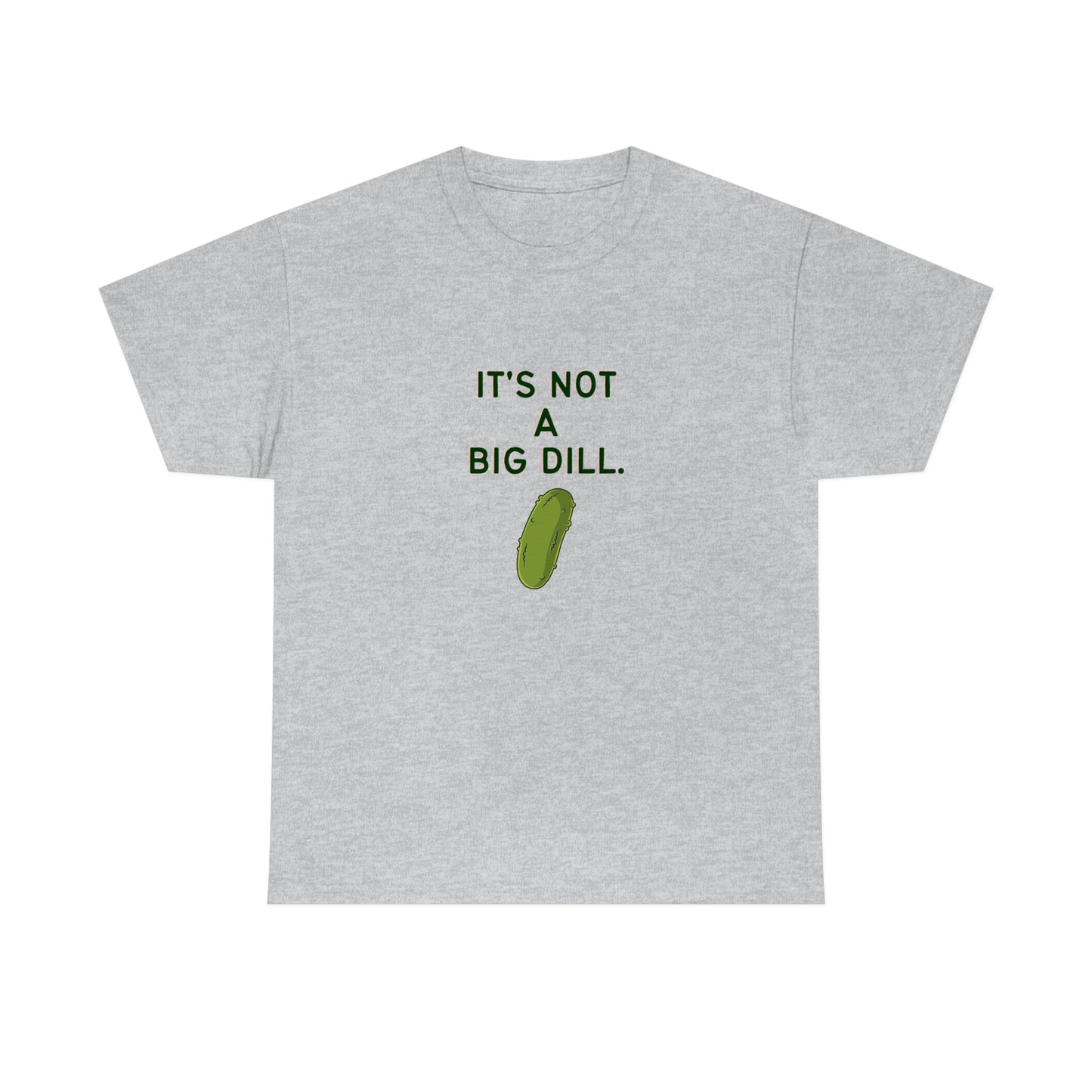 It's Not A Big Dill Tshirt for Pickle Lover
