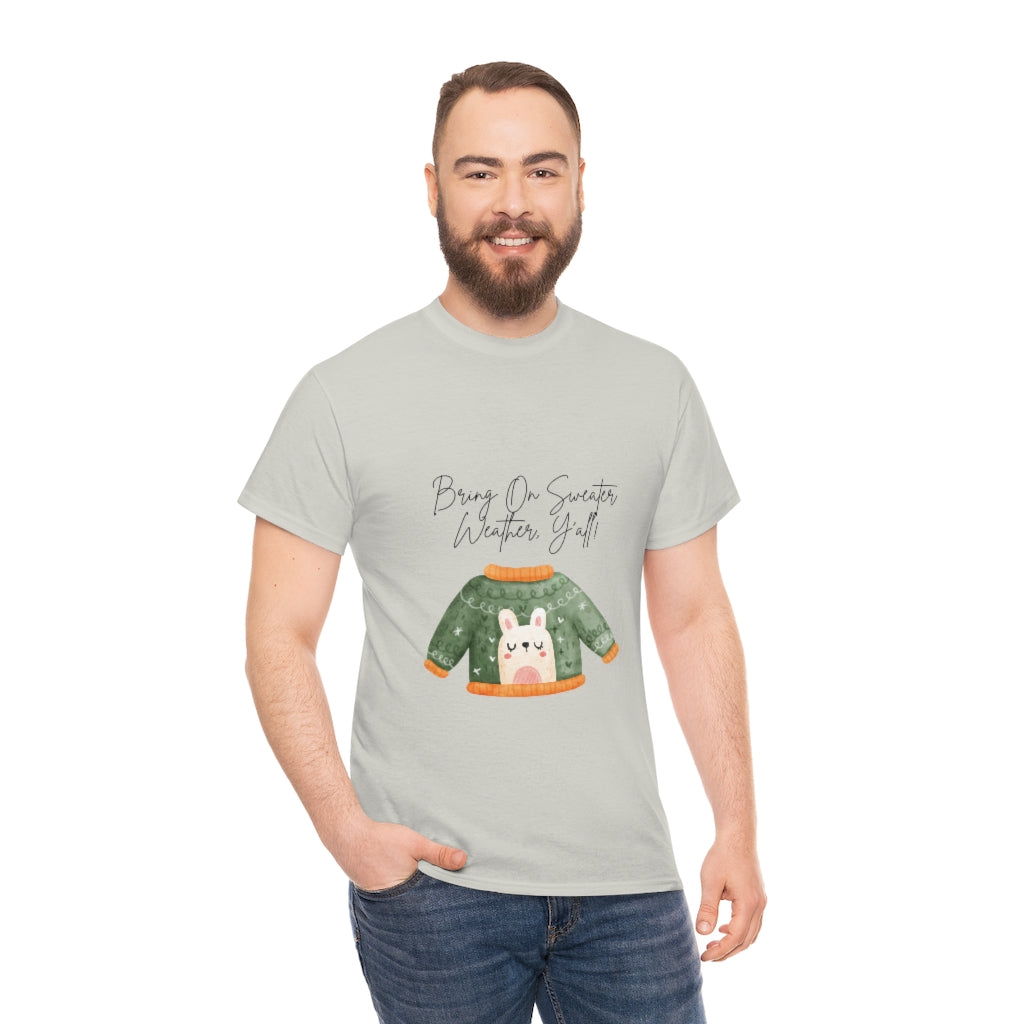 Bring On Sweater Weather, Y'all Tee Always Cold Tshirt Funny Sweater T-shirt Fall Shirt Winter Tshirt Autumn Clothes Southern Charm T - The Good Life Vibe