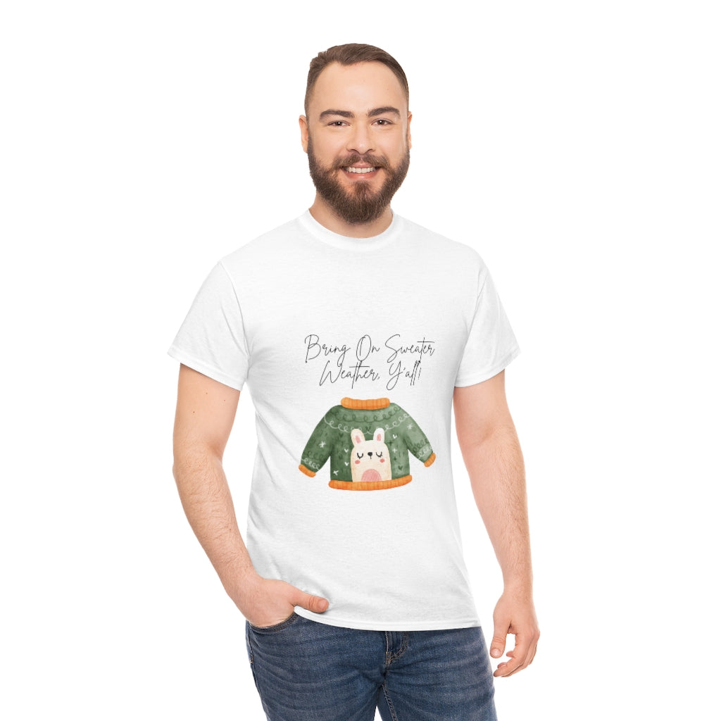 Bring On Sweater Weather, Y'all Tee Always Cold Tshirt Funny Sweater T-shirt Fall Shirt Winter Tshirt Autumn Clothes Southern Charm T - The Good Life Vibe