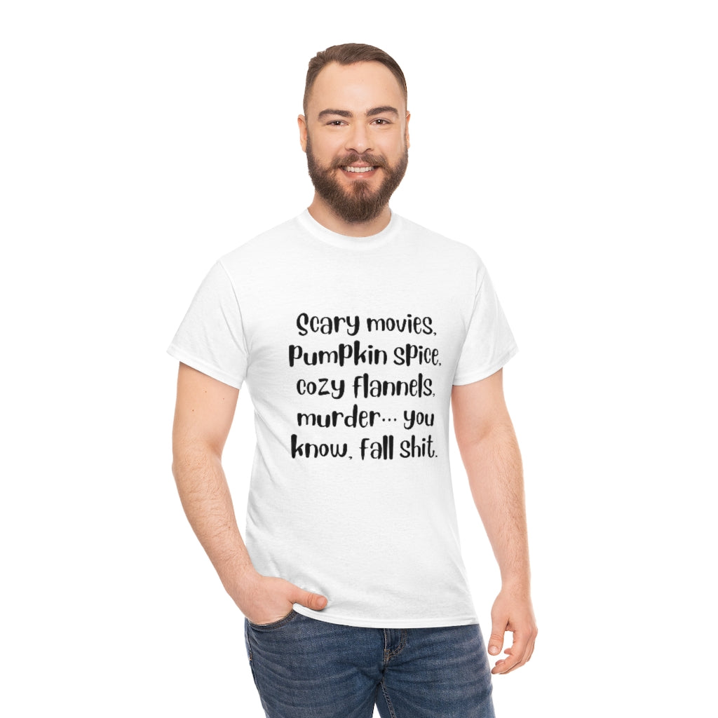 Scary Movies, Pumpkin Spice, Cozy Flannels, Murder, Fall Shit T-Shirt Halloween Tee Funny Shirt Trendy T - The Good Life Vibe